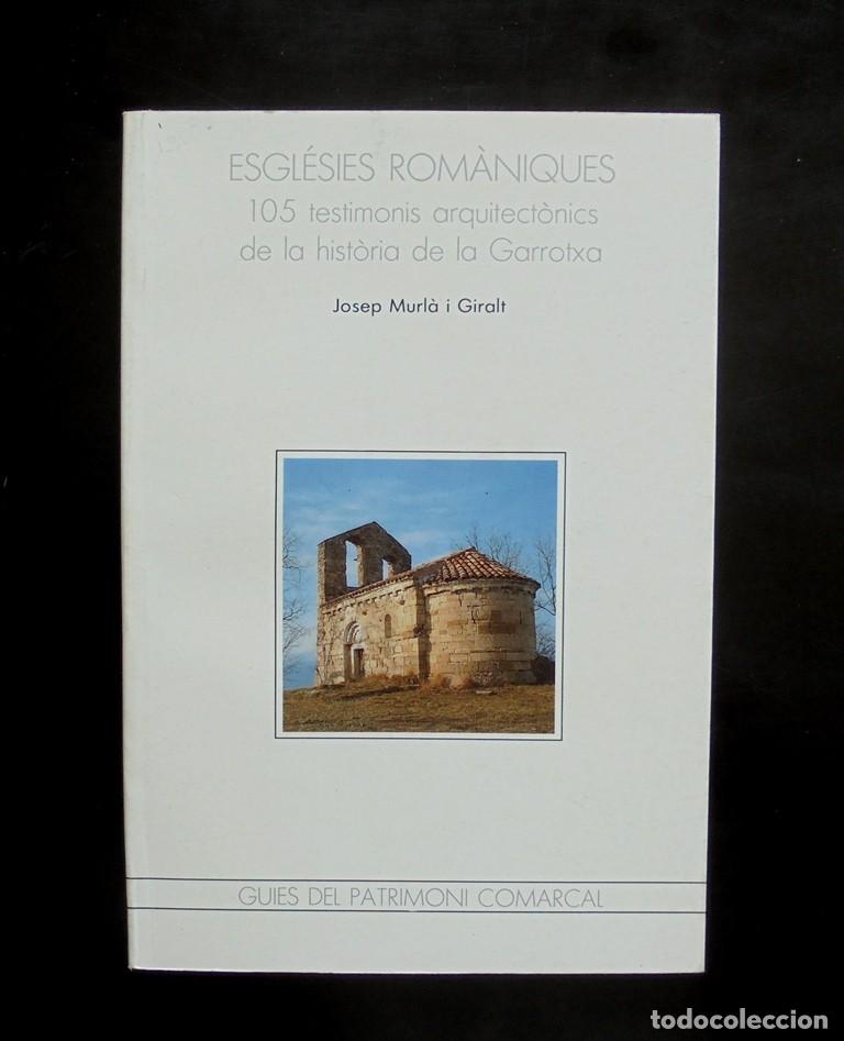 Libros de segunda mano: Esgl&eacute;sies rom&agrave;niques. 105 testimonis arquitect&ograve;nics de la hist&ograve;ria la Garrotxa Josep Murl&agrave; i Giralt