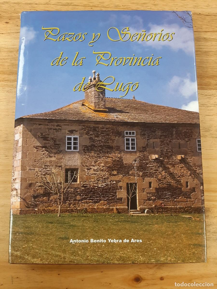 Libros de segunda mano: Pazos y se&ntilde;or&iacute;os de la provincia de Lugo - Antonio Benito Yebra de Ares - 2005