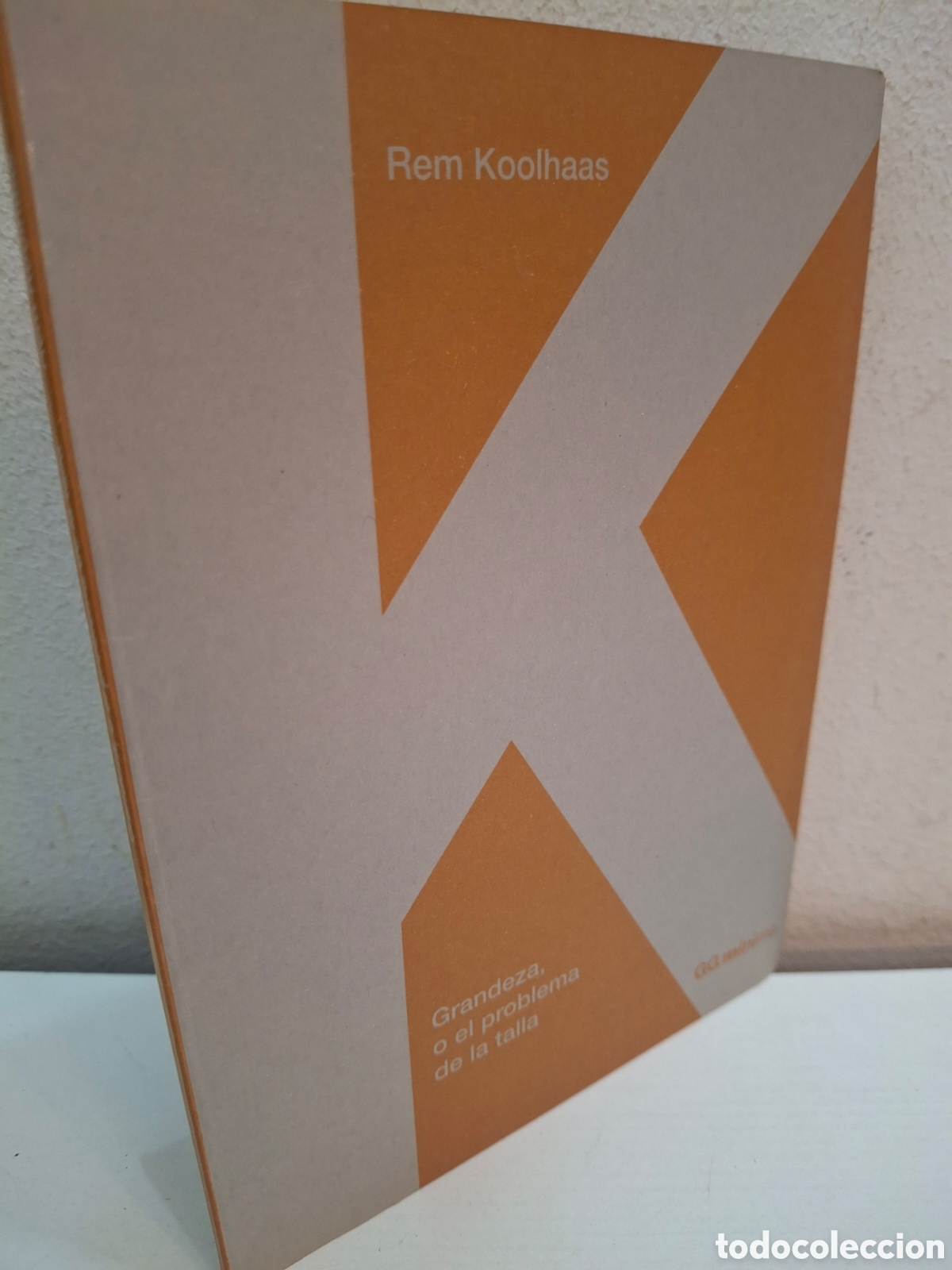 Libros de segunda mano: REM KOOLHAAS, GRANDEZA O EL PROBLEMA DE LA TALLA, GUSTAVO GILI MINIMA, 2011