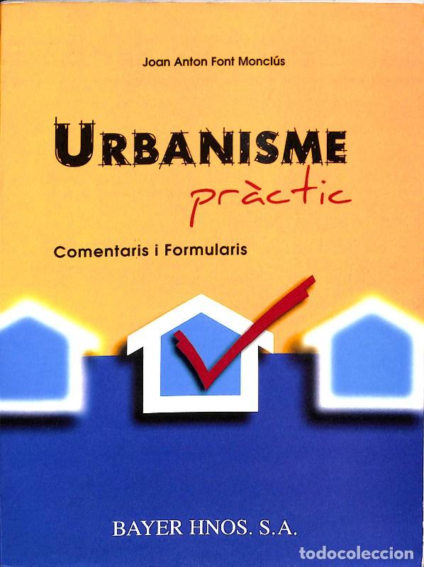 Libros de segunda mano: Urbanisme Pr&agrave;ctic: Comentaris i Formularis - Font Moncl&uacute;s, Joan Anton - Bayer Hermanos