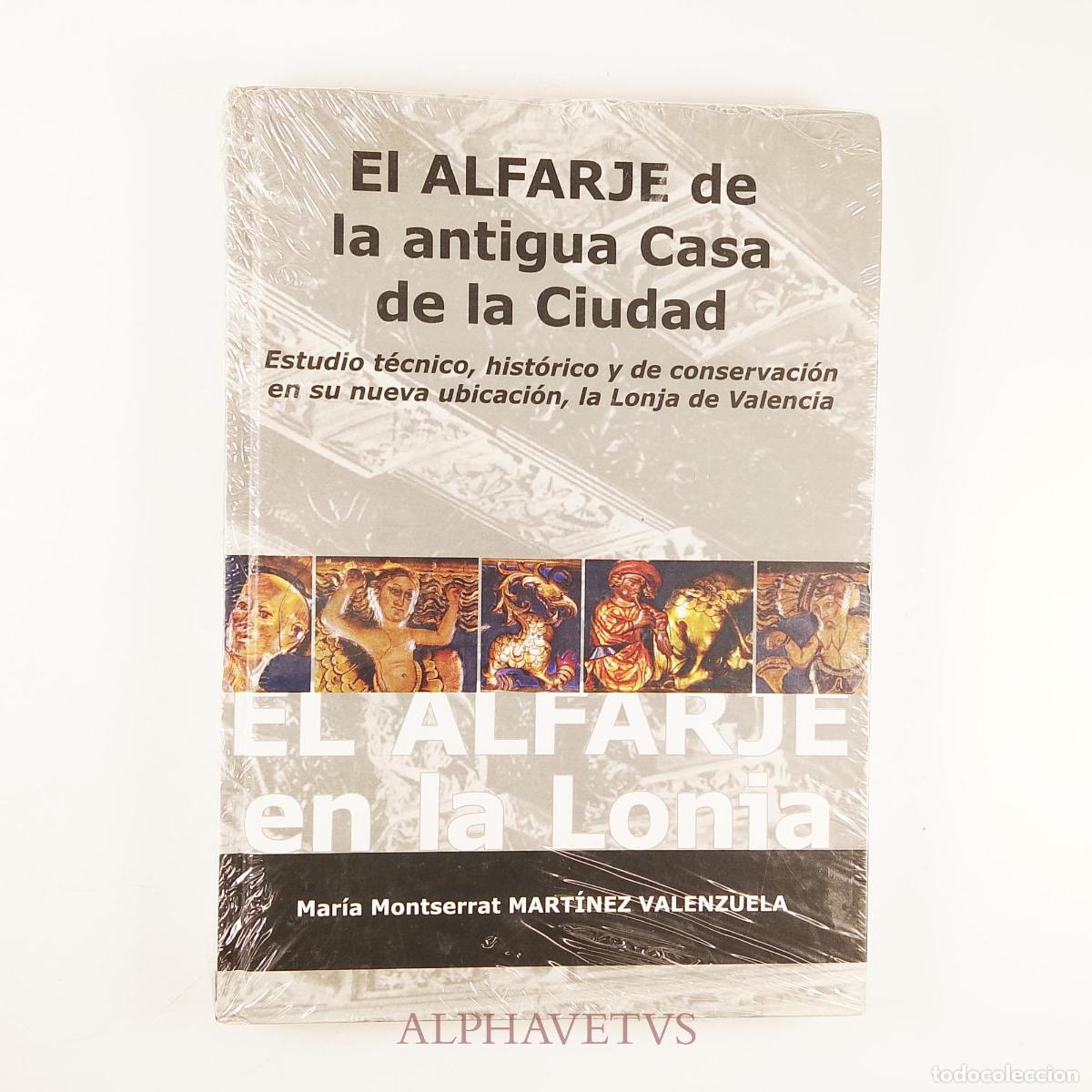 Libros de segunda mano: ALFARJE DE LA ANTIGUA CASA DE LA CIUDAD, LONJA DE VALENCIA - Mar&iacute;a Montserrat Mart&iacute;nez Valenzuela
