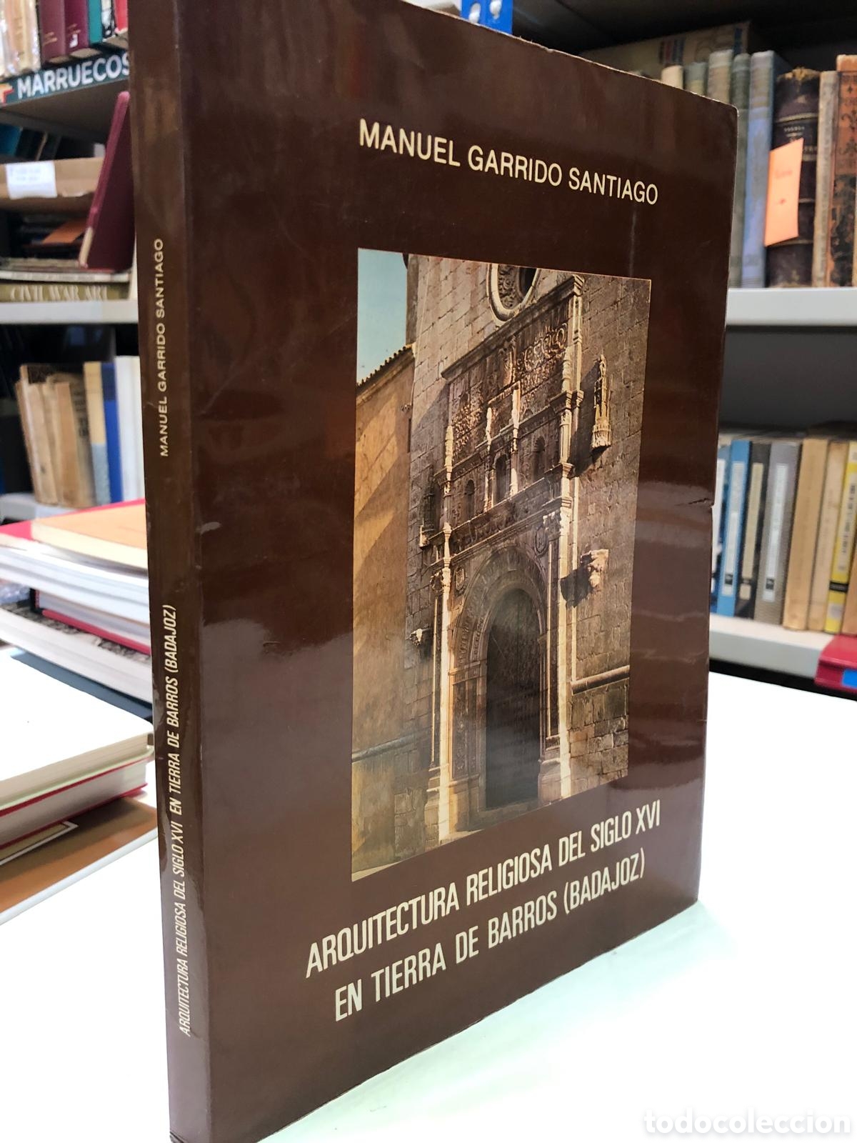 Libros de segunda mano: Arquitectura religiosa del siglo XVI en tierra de Barros (Badajoz) - Manuel Garrido Santiago