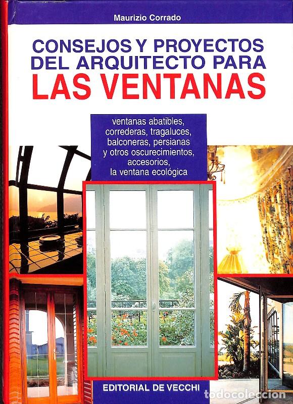Libros de segunda mano: Consejos y Proyectos del Arquitecto para las Ventanas - Maurizio Corrado - Editorial de Vecchi -
