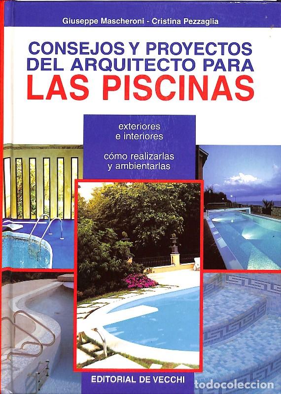 Libros de segunda mano: Consejos y Proyectos del Arquitecto para las Piscinas - Giuseppe Mascheroni y Cristina Pezzaglia -