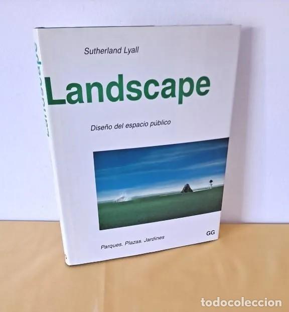 Libros de segunda mano: SUTHERLAND LYALL - LANDSCAPE, DISE&Ntilde;O DEL ESPACIO PUBLICO (PARQUES, PLAZAS Y JARDINES) - GG 1991