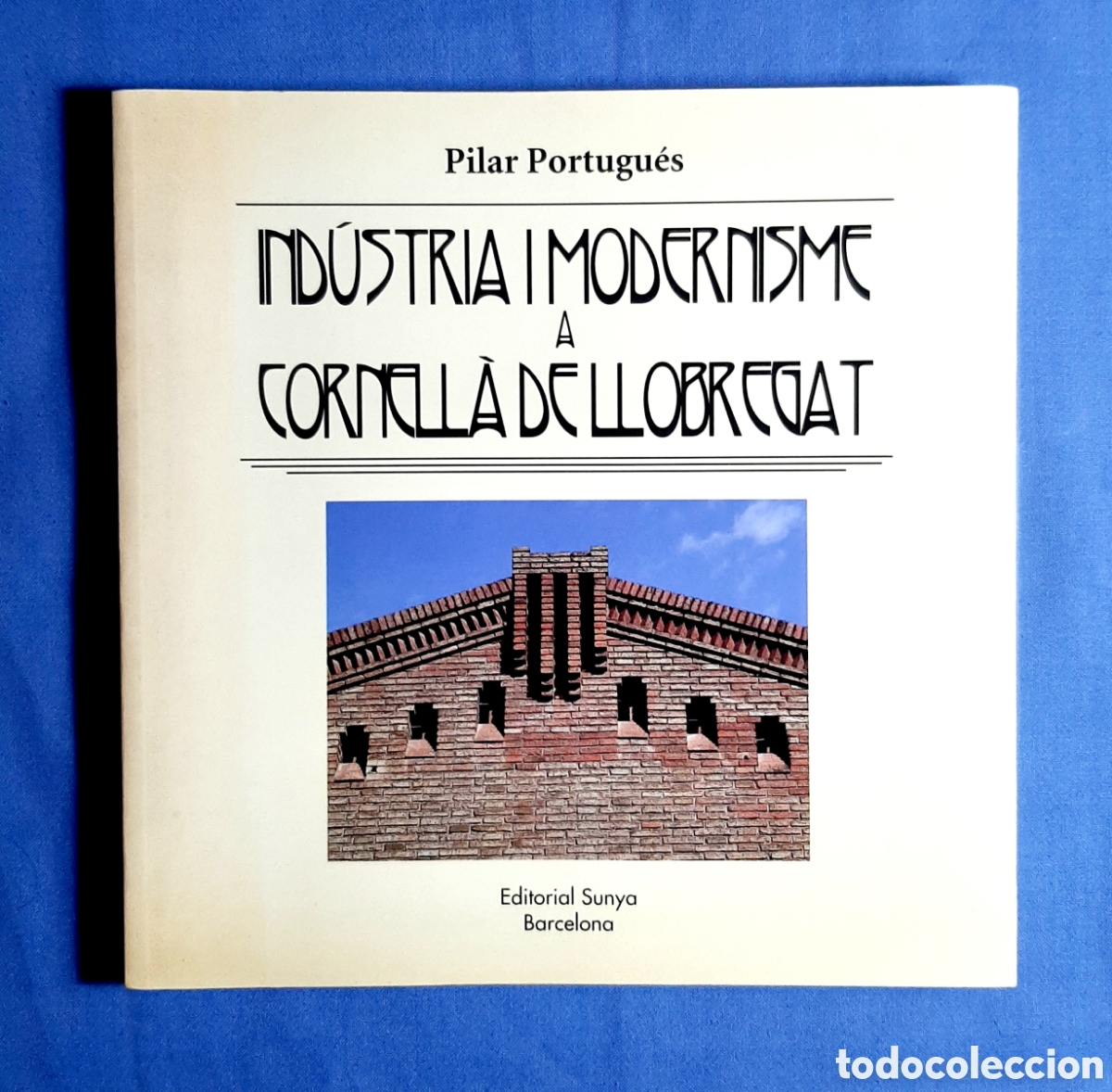 Libros de segunda mano: IND&Uacute;STRIA I MODERNISME A CORNELL&Agrave; DE LLOBREGAT. PILAR PORTUGU&Eacute;S. JORDI ROCOSA. 2010. NOU. NUEVO.