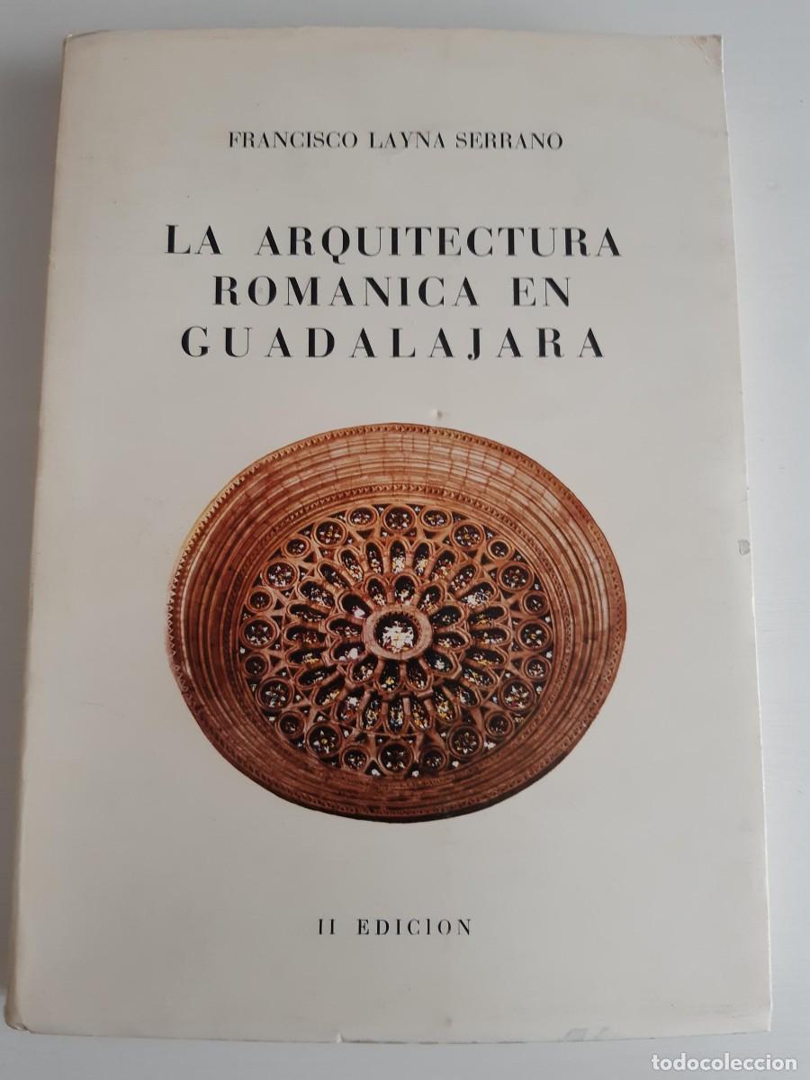 Libros de segunda mano: La arquitectura rom&aacute;nica en Guadalajara - LAYNA SERRANO, Francisco