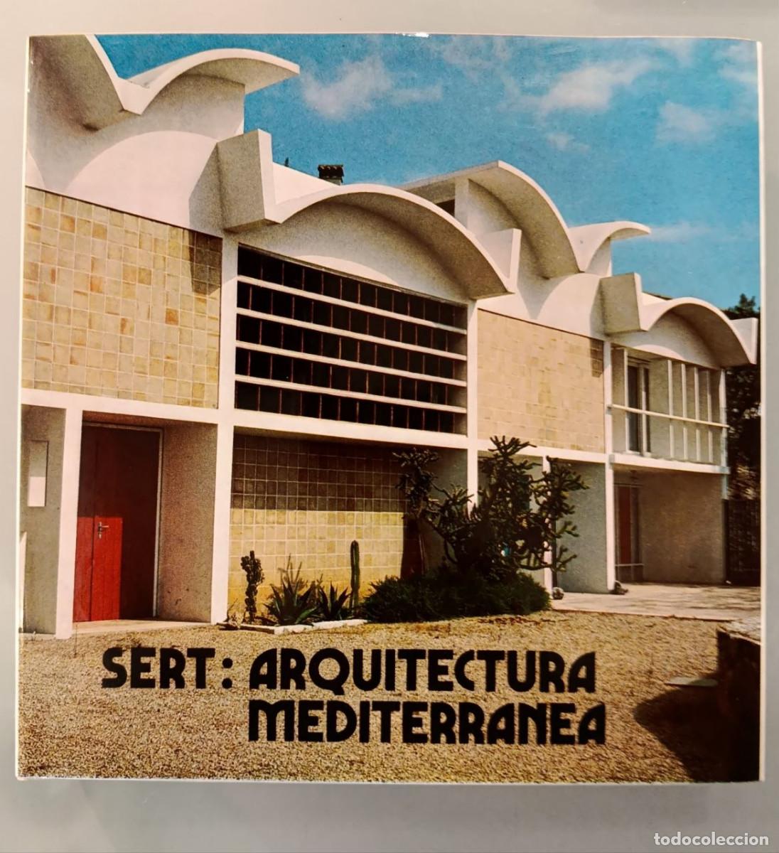 Libros de segunda mano: SERT: ARQUITECTURA MEDITERR&Aacute;NEA. EDICIONES POL&Iacute;GRAFA 1974.