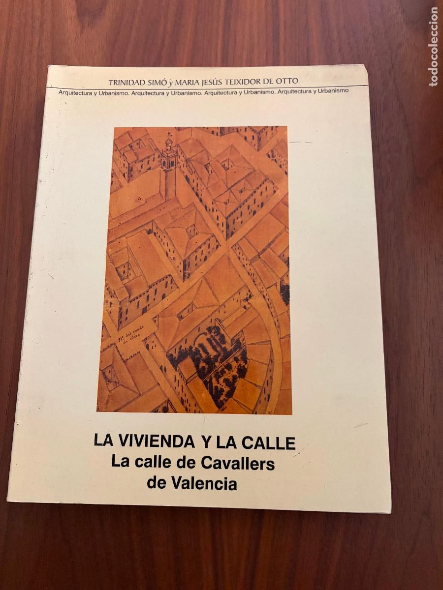 Libros de segunda mano: LA VIVIENDA Y LA CALLE , LA CALLE DE CAVALLERS DE VALENCIA , TRINIDAD SIM&Oacute; Y MARIA JESUS TEIXIDOR