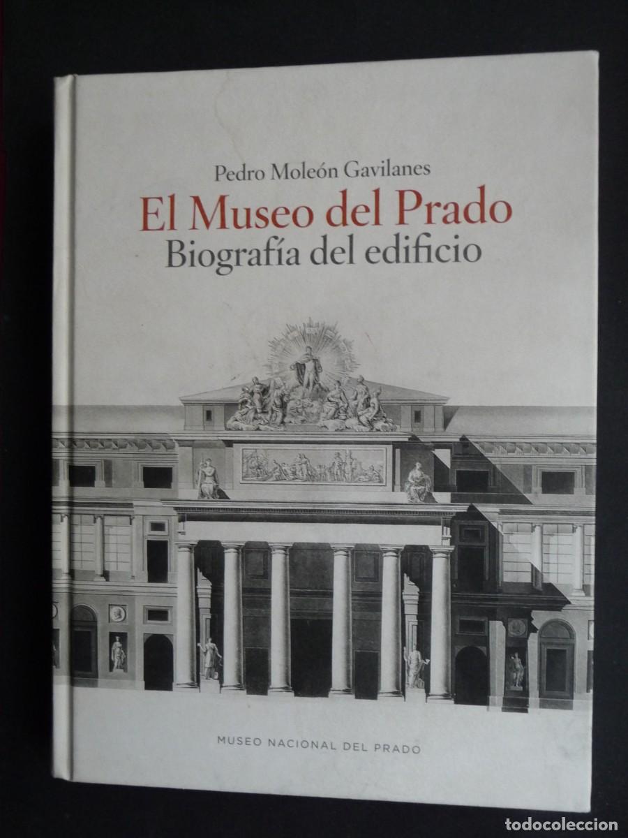 Libros de segunda mano: EL MUSEO DEL PRADO. BIOGRAFIA DEL EDIFICIO. Pedro Moleon Gavilanes.