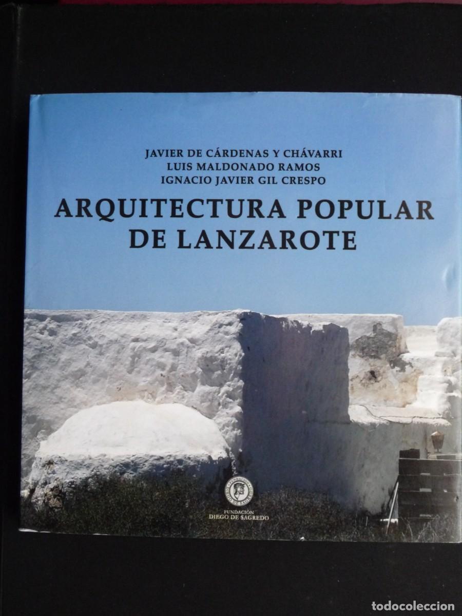 Libros de segunda mano: ARQUITECTURA POPULAR DE LANZAROTE - JAVIER DE CARDENAS Y CHAVARRI - LUIS MALDONADO RAMOS - IGNACIO J