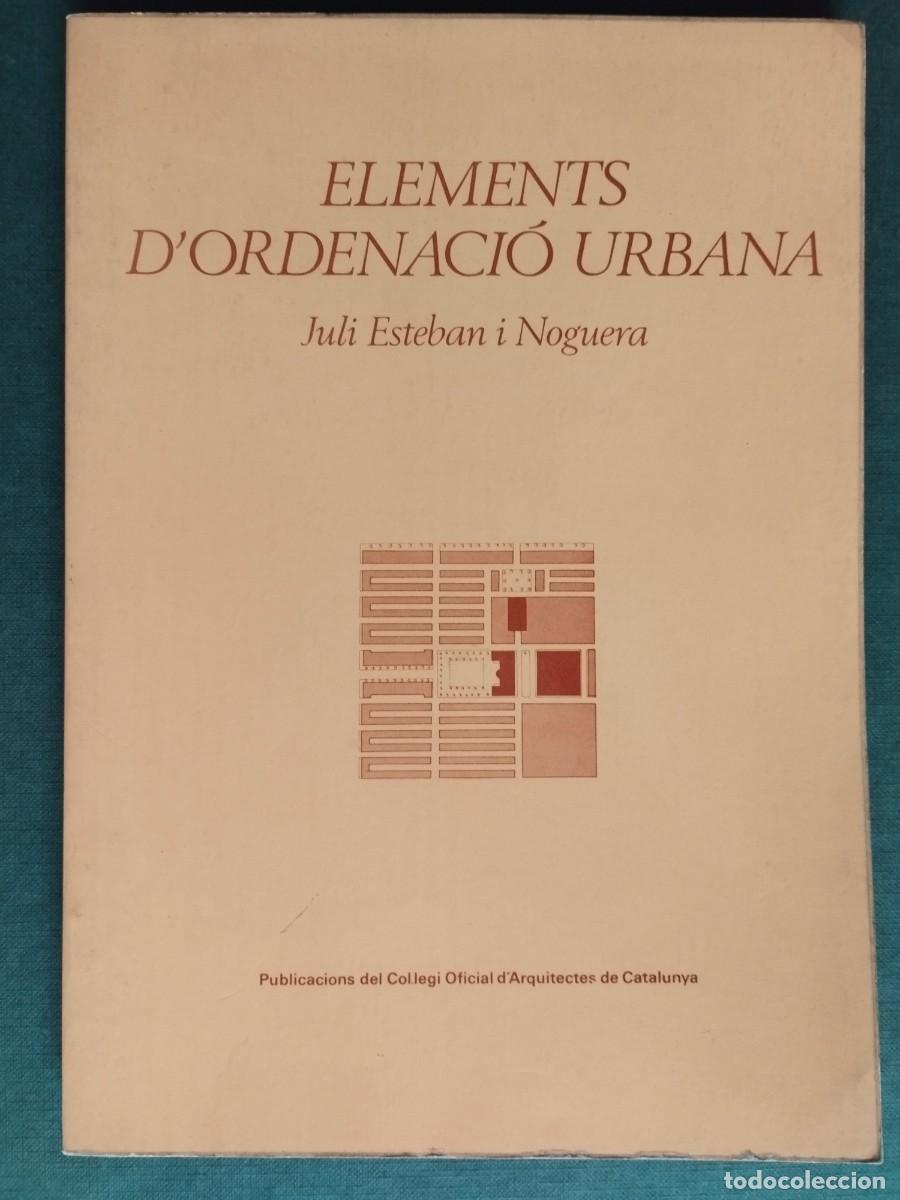 Libros de segunda mano: ELEMENTS D&acute;ORDENACIO URBANA / JULI ESTEBAN I NOGUERA URBANISMO ARQUITECTURA 1980