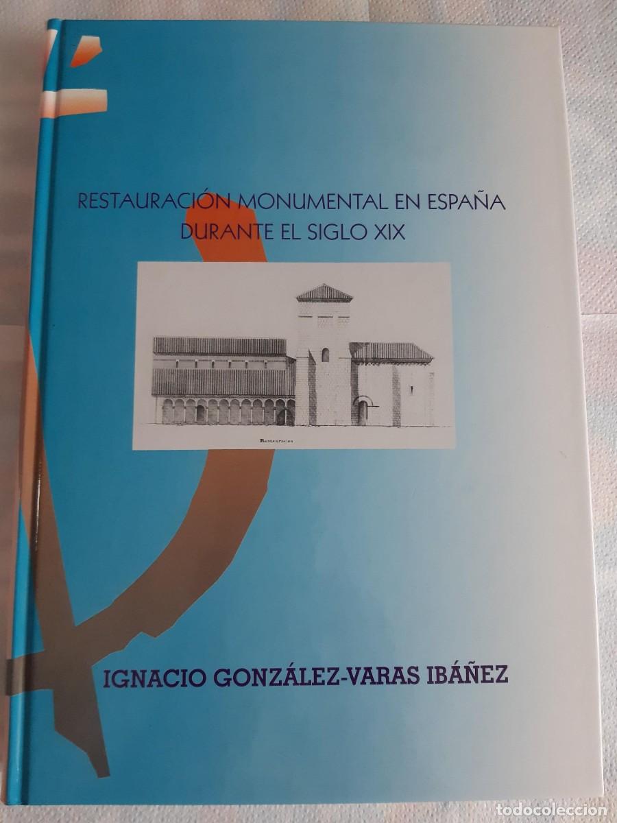 Libros de segunda mano: Restauraci&oacute;n monumental en Espa&ntilde;a durante el siglo XIX - Gonz&aacute;lez-Varas Ib&aacute;&ntilde;ez, Ignacio arquitectura
