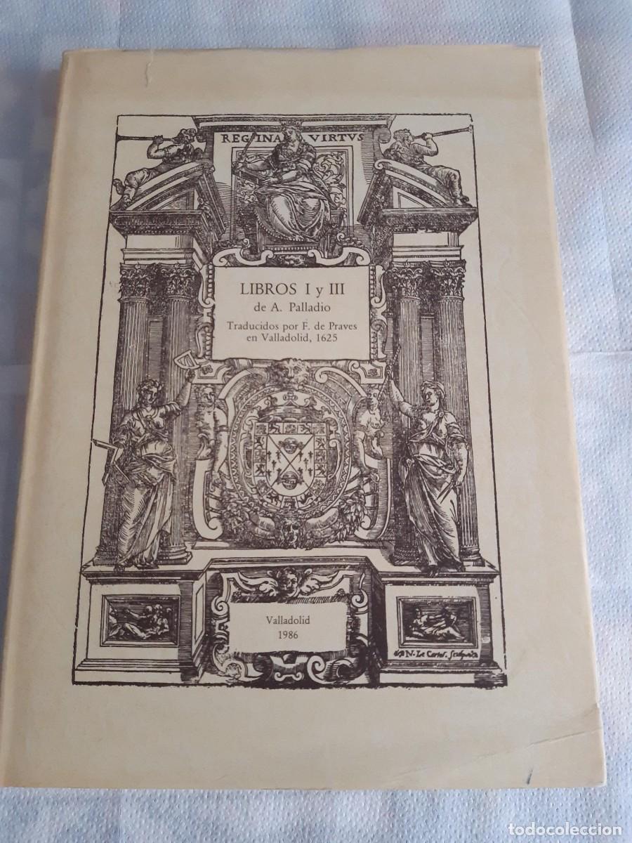 Libros de segunda mano: LIBROS I Y III DE A. PALLADIO. TRADUCIDOS POR F. PRAVES. Edici&oacute;n facs&iacute;mil Valladolid ARQUITECTURA
