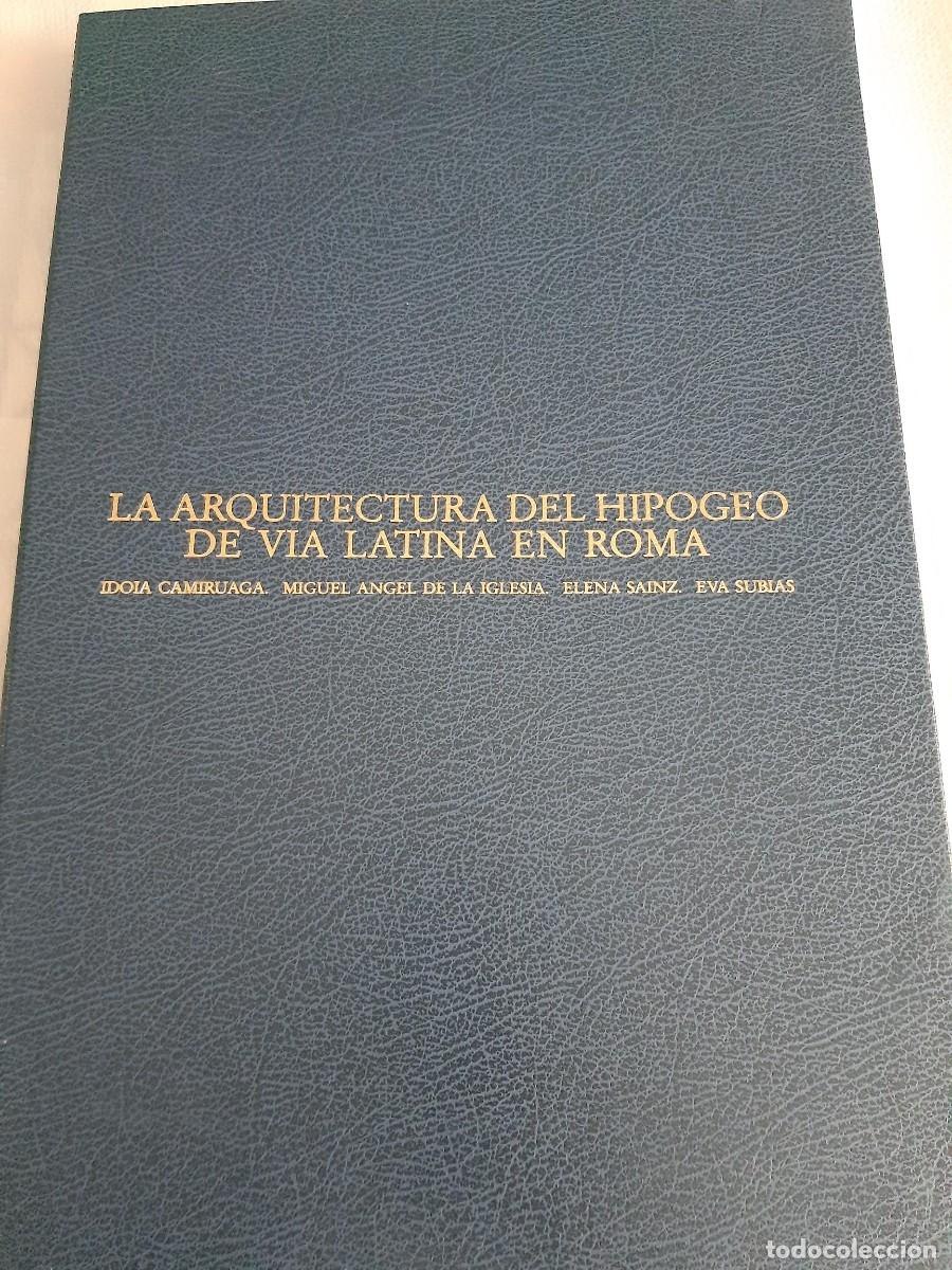 Libros de segunda mano: LA ARQUITECTURA DEL HIPOGEO DE VIA LATINA EN ROMA IDOIA CAMIRUAGA MIGUEL ANGEL DE LA IGLESIA