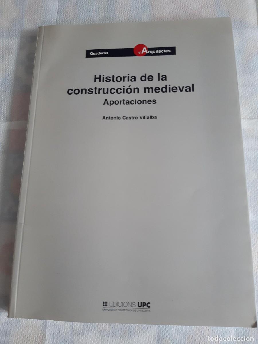 Libros de segunda mano: Historia de la construcci&oacute;n medieval - Antonio Castro Villalba - Edicions UPC arquitectura