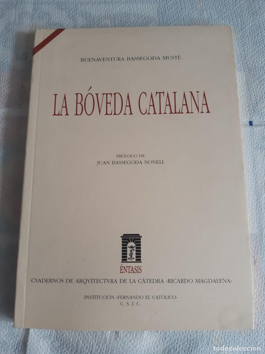 Libros de segunda mano: LA BOVEDA CATALANA BUENAVENTURA BASSEGODA MUSTE ARQUITECTURA