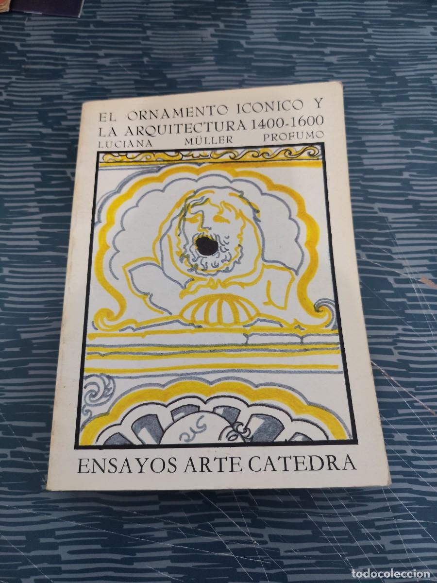 Libros de segunda mano: EL ORNAMENTO ICONICO Y LA ARQUITECTURA 1400-1600,LUCIANA MULLER PROFUMO, C&Aacute;TEDRA EDITORIAL,1985,390P