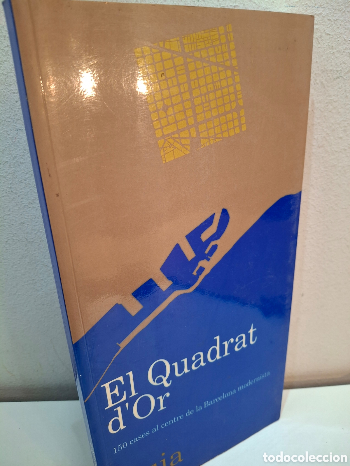 Libros de segunda mano: GUIA EL QUADRAT D&acute;OR, 150 CASES AL CENTRE DE LA BARCELONA MODERNISTA, 1990
