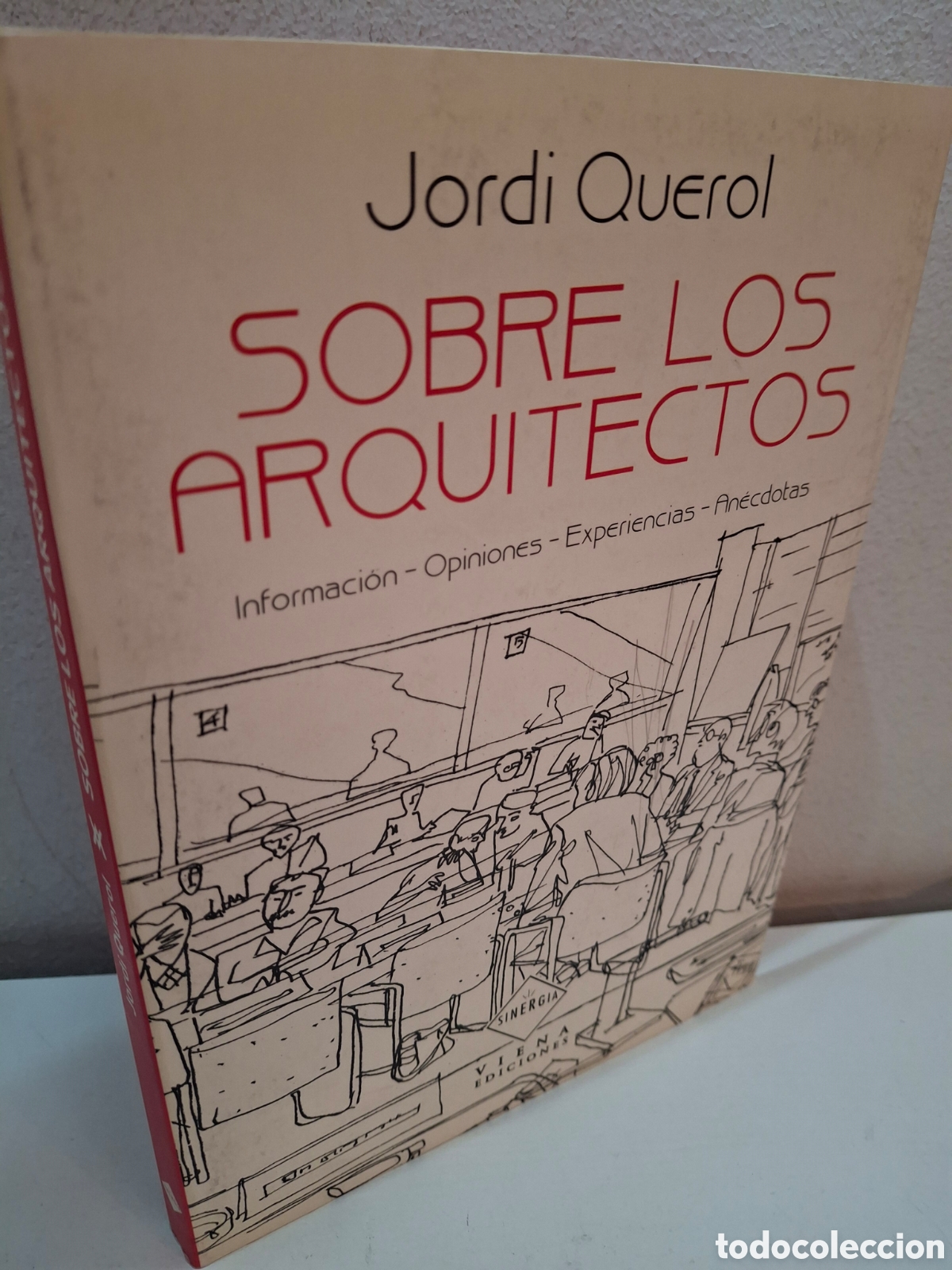Libros de segunda mano: SOBRE LOS ARQUITECTOS, INFORMACION-OPINIONES-EXPERIENCIAS-ANECDOTAS, JORDI QUEROL, 2009