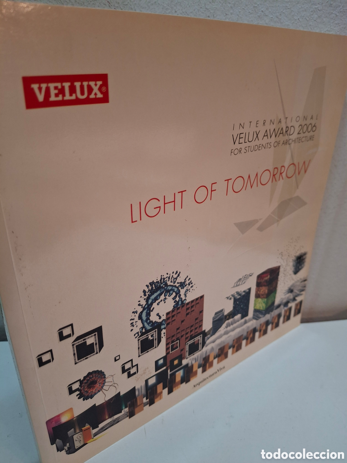 Libros de segunda mano: LIGTH OF TOMORROW: INTERNATIONAL VELUX AWARD 2006 FOR STUDENTS OF ARCHITECTURE, ARQUITECTURA VIVA