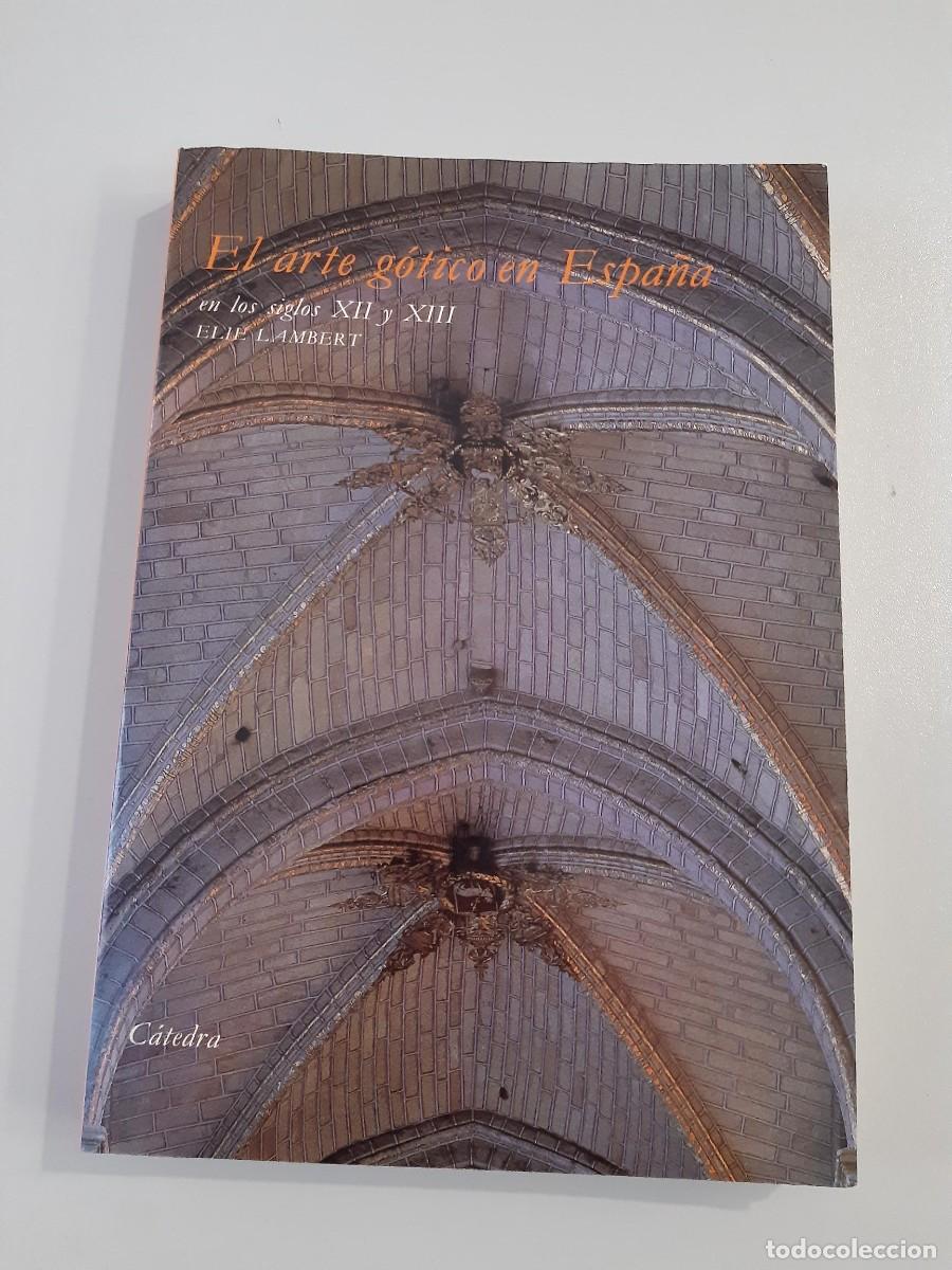 Libros de segunda mano: EL ARTE G&Oacute;TICO EN ESPA&Ntilde;A EN LOS SIGLOS XII Y XIII. - LAMBERT, &Eacute;lie.