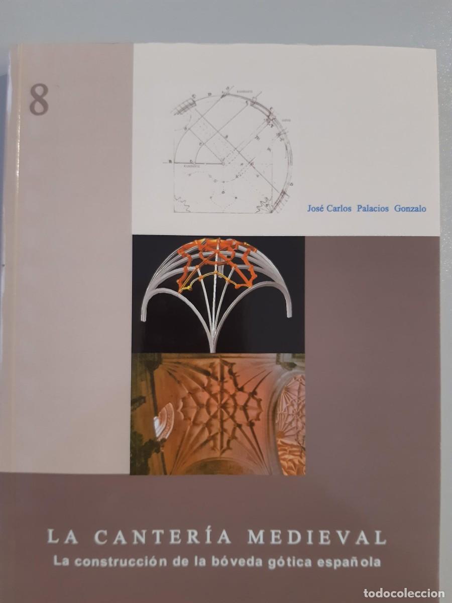 Libros de segunda mano: LA CANTERIA MEDIEVAL LA CONSTRUCCION DE LA BOVEDA GOTICA ESPA&Ntilde;OLA JOSE CARLOS PALACIOS GONZALO