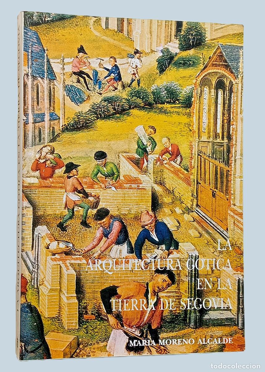 Libros de segunda mano: LA ARQUITECTURA G&Oacute;TICA EN LA TIERRA DE SEGOVIA