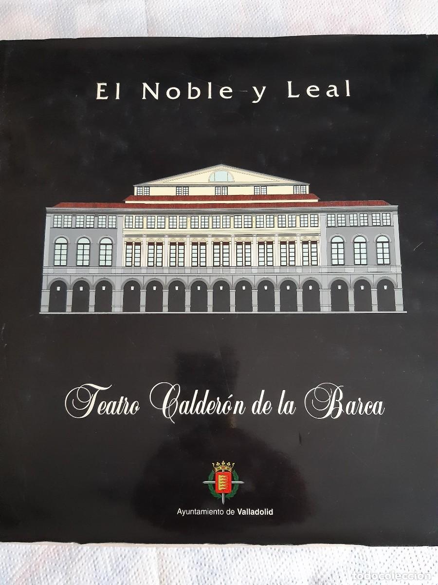 Libros de segunda mano: El noble y leal Teatro Calder&oacute;n de la Barca Valladolid Teatro Calder&oacute;n