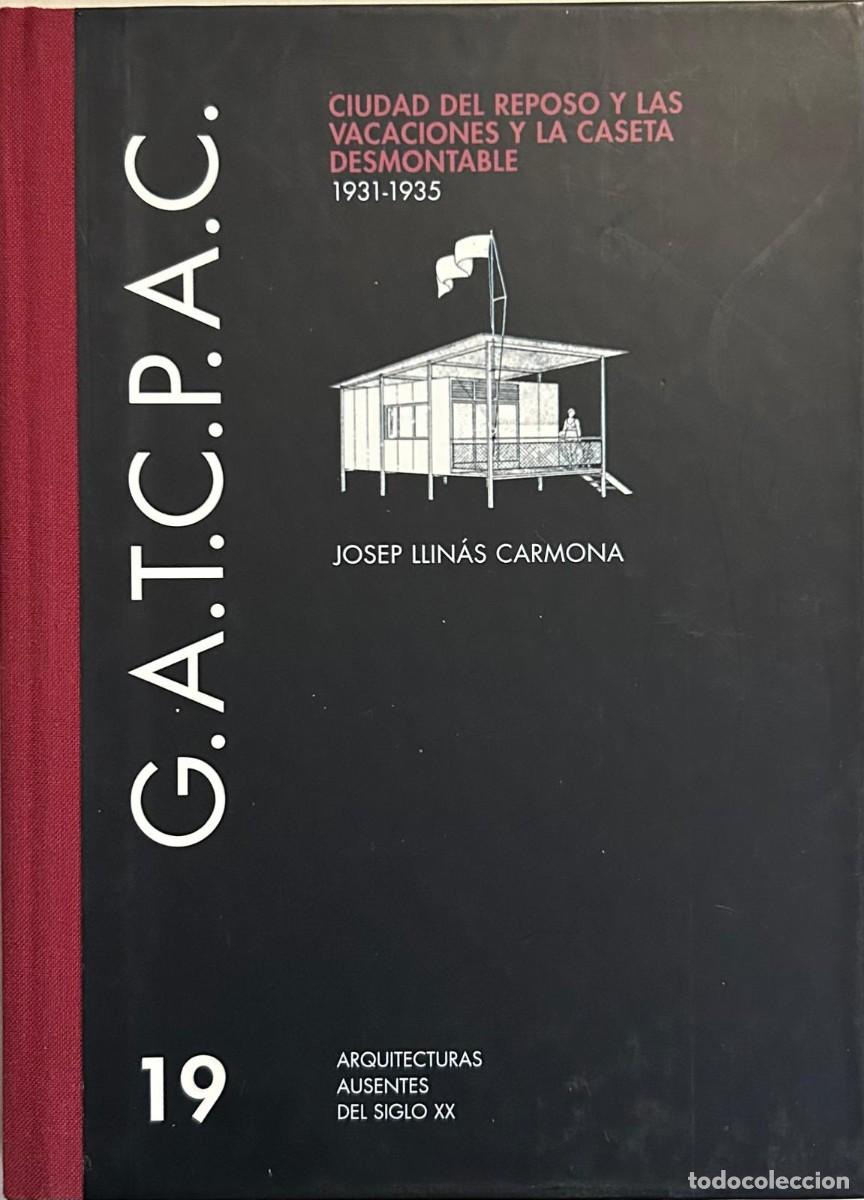Libros de segunda mano: 19 G.A.T.E.P.A.C. CIUDAD DEL REPOSO Y LAS VACACIONES Y LA CASETA DESMONTABLE 1931-1935