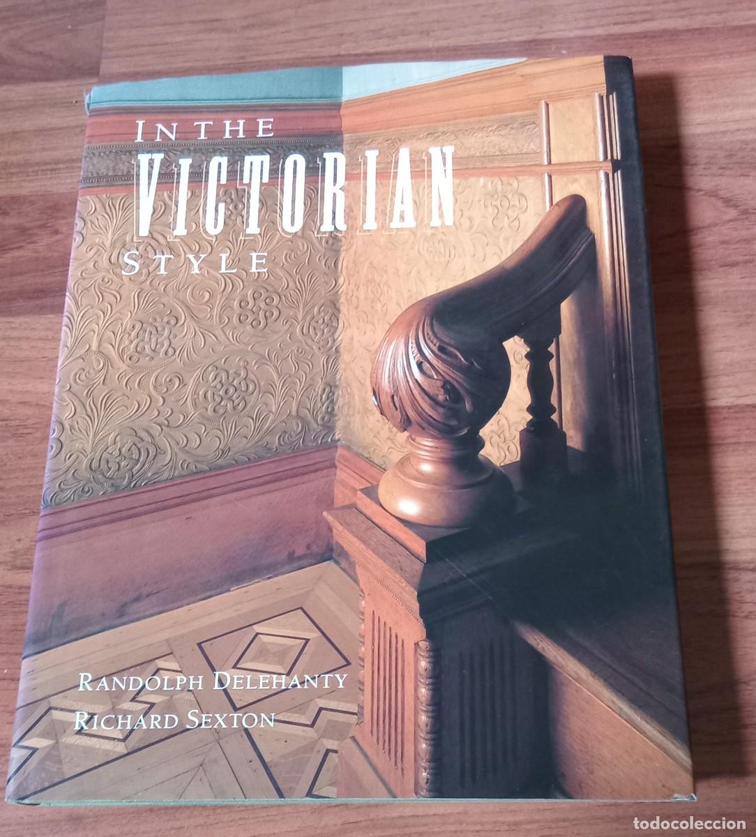 Libros de segunda mano: IN THE VICTORIAN STYLE. randolph delehanty - richard sexton. chronicle books. San Francisco