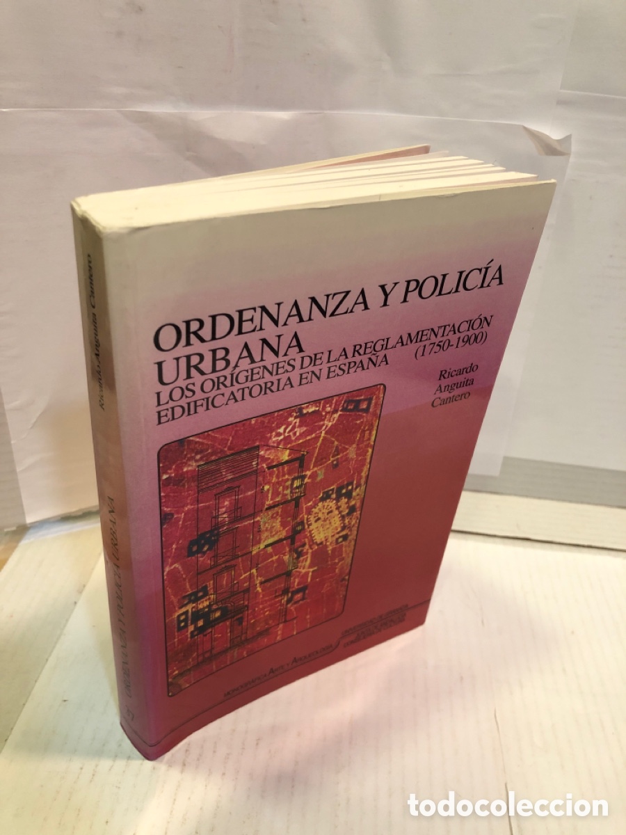 Libros de segunda mano: Ricardo Anguita Cantero - Ordenanza y polic&iacute;a urbana. Los or&iacute;genes de la reglamentaci&oacute;n edificatoria