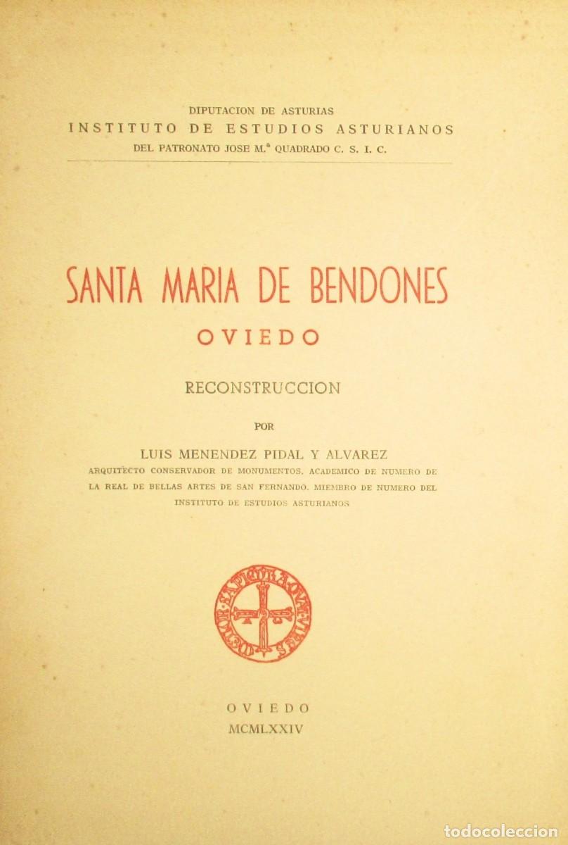 Libros de segunda mano: SANTA MAR&Iacute;A DE BENDONES, OVIEDO. RECONSTRUCCI&Oacute;N POR MEN&Eacute;NDEZ PIDAL. I.D.E.A. 1974. PRIMERA EDICI&Oacute;N.
