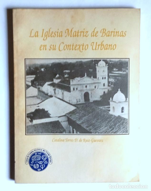 Libros de segunda mano: LA IGLESIA MATRIZ DE BARINAS EN SU CONTEXTO URBANO. (VENEZUELA) - CATALINA TORRES D. DE RUIZ GUEVARA