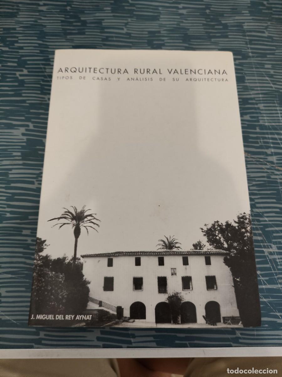 Libros de segunda mano: ARQUITECTURA RURAL VALENCIANA,J.MIGUEL DEL REY AYNAT,1998,295 P&Aacute;GINAS.