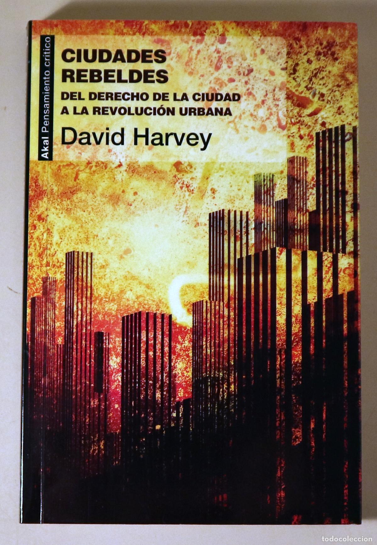 Libros de segunda mano: HARVEY, David - CIUDADES REBELDES. Del derecho de la ciudad a la revoluci&oacute;n urbana - Madrid 2013