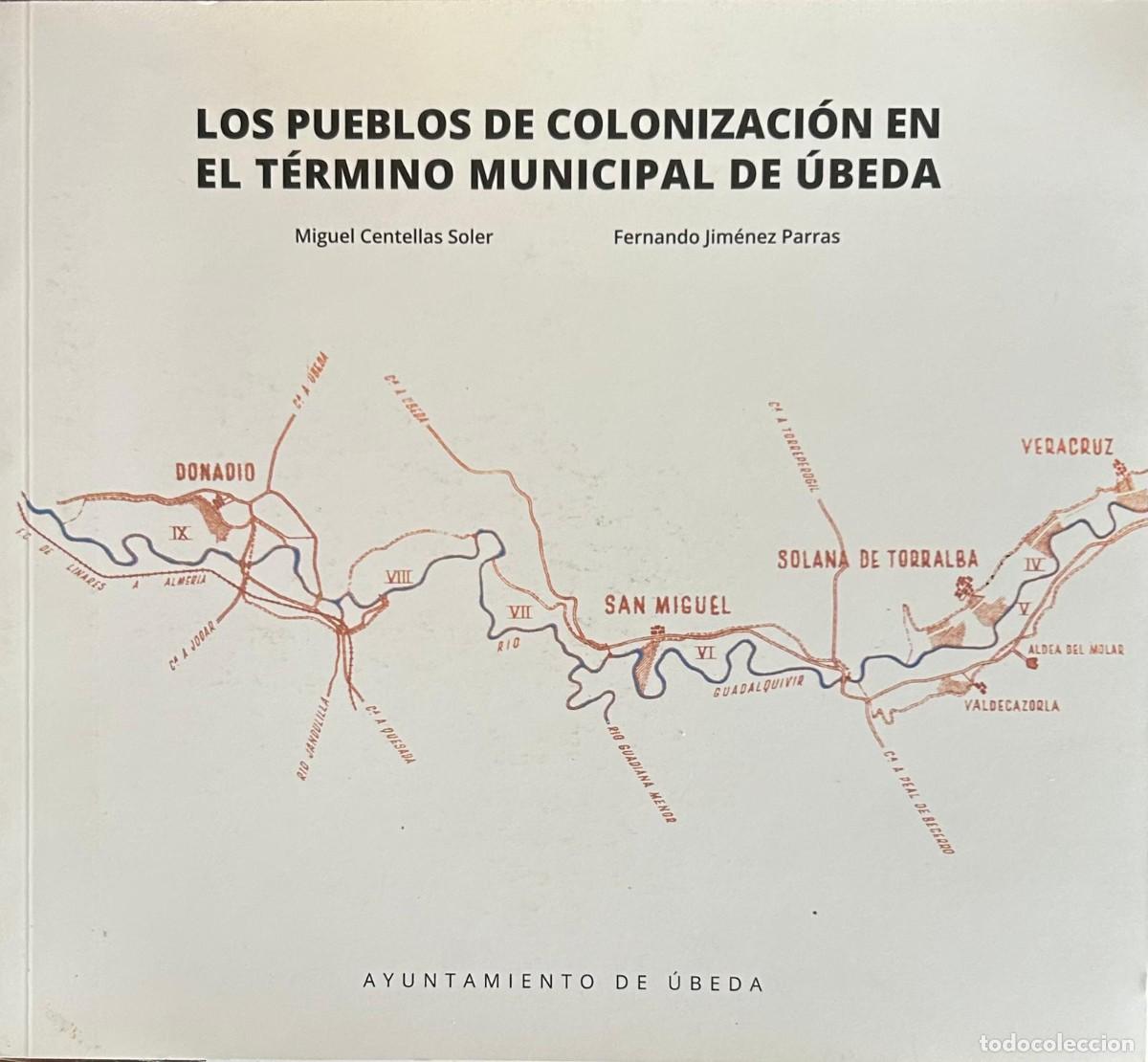 Libros de segunda mano: Los Pueblos de Colonizaci&oacute;n en el T&eacute;rmino Municipal de &Uacute;beda