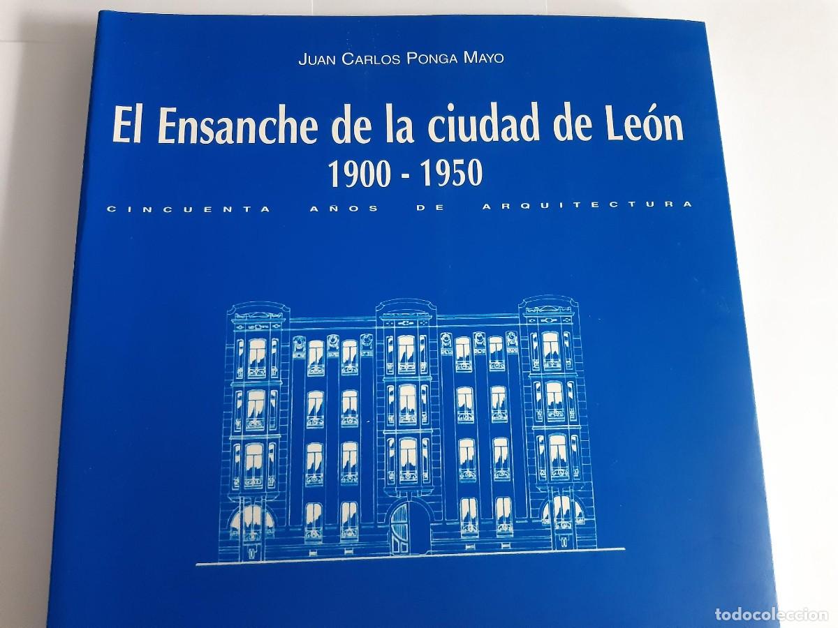Libros de segunda mano: El ensanche de la ciudad de Le&oacute;n. 1900-1950 - Ponga Mayo, Juan Carlos ARQUITECTURA