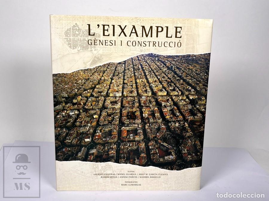 Libros de segunda mano: Libro - L'Eixample G&egrave;nesi i Construcci&oacute; / Fotograf&iacute;a Marc Llimargas - Edit Lunwerg - A&ntilde;o 2009
