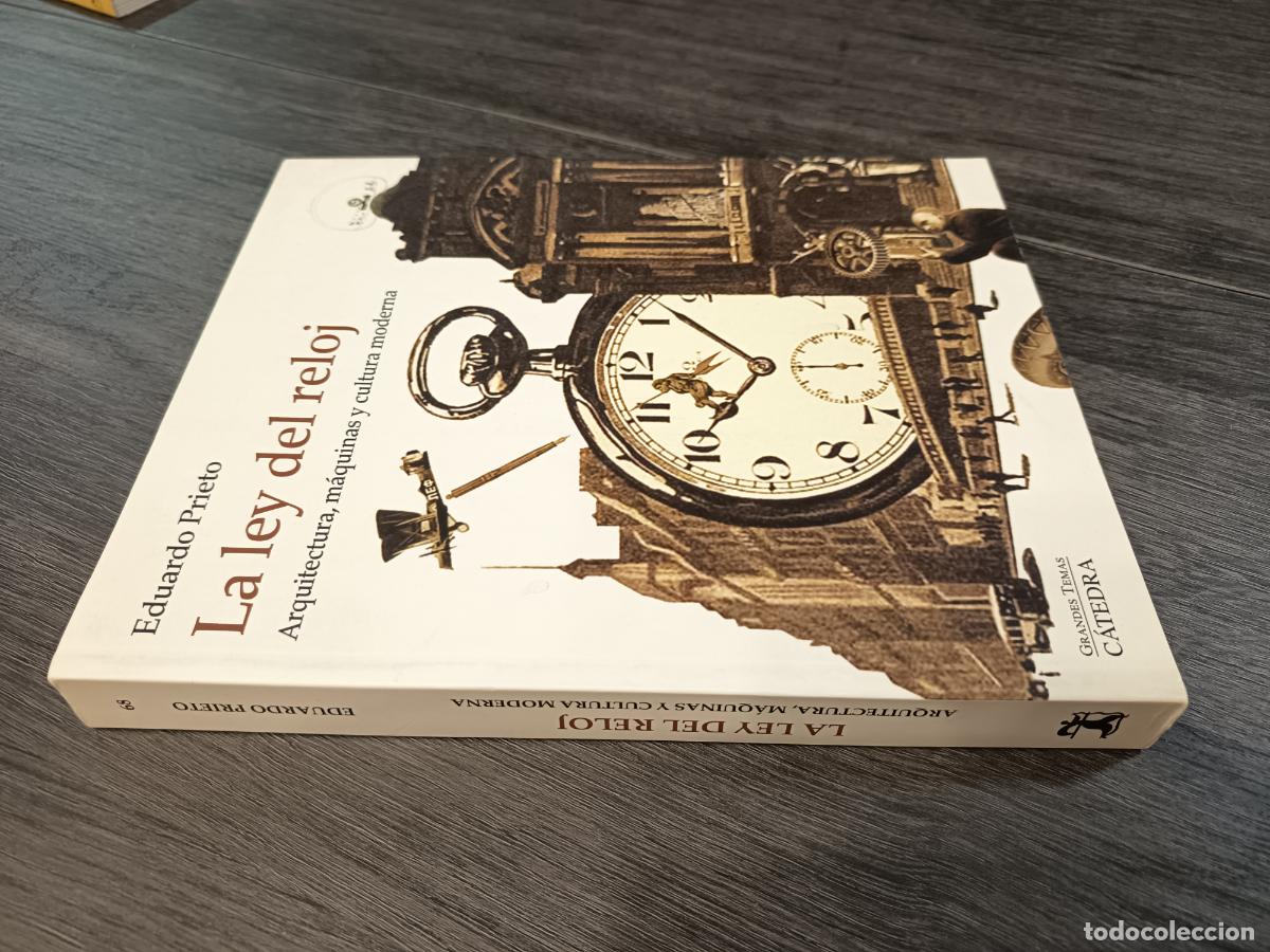 Libros de segunda mano: 2016 - EDUARDO PRIETO. La ley del reloj. Arquitectura, m&aacute;quinas y cultura moderna