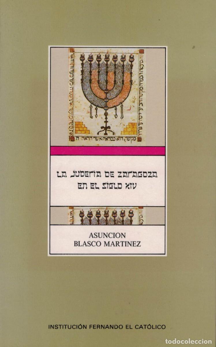 Libros de segunda mano: Asunci&oacute;n Blasco Marrt&iacute;nez, La juder&iacute;a de Zaragoza en el siglo XIV