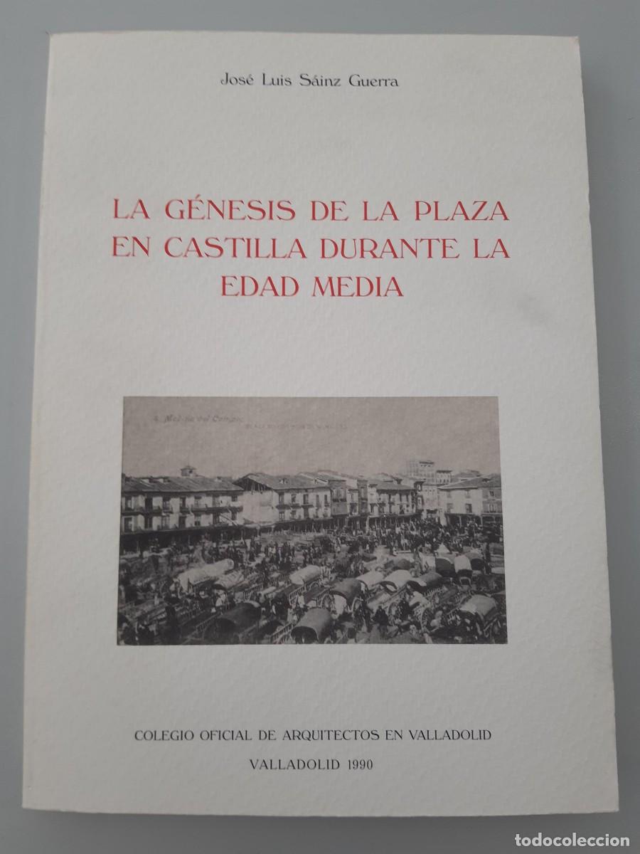 Libros de segunda mano: S&aacute;inz Guerra, Jos&eacute; Luis - LA GENESIS DE LA PLAZA EN CASTILLA DURANTE LA EDAD MEDIA ARQUITECTURA