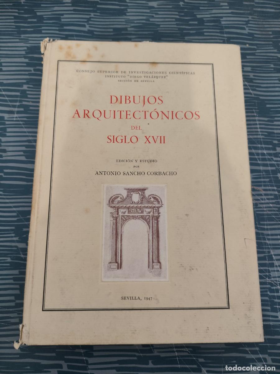 Libros de segunda mano: DIBUJOS ARQUITECT&Oacute;NICO DEL SIGLO XVII,ANTONIO SANCHO CORBACHO, SEVILLA,1947,VER FOTOS.