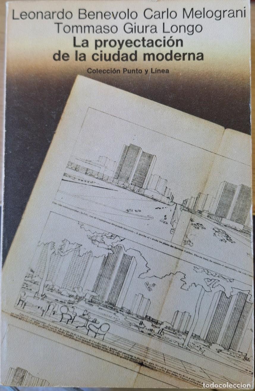 Libros de segunda mano: LA PROYECTACION DE LA CIUDAD MODERNA. - BENEVOLO/MELOGRANI/GIURA LONGO, Leonardo/Carlo/Tommaso.