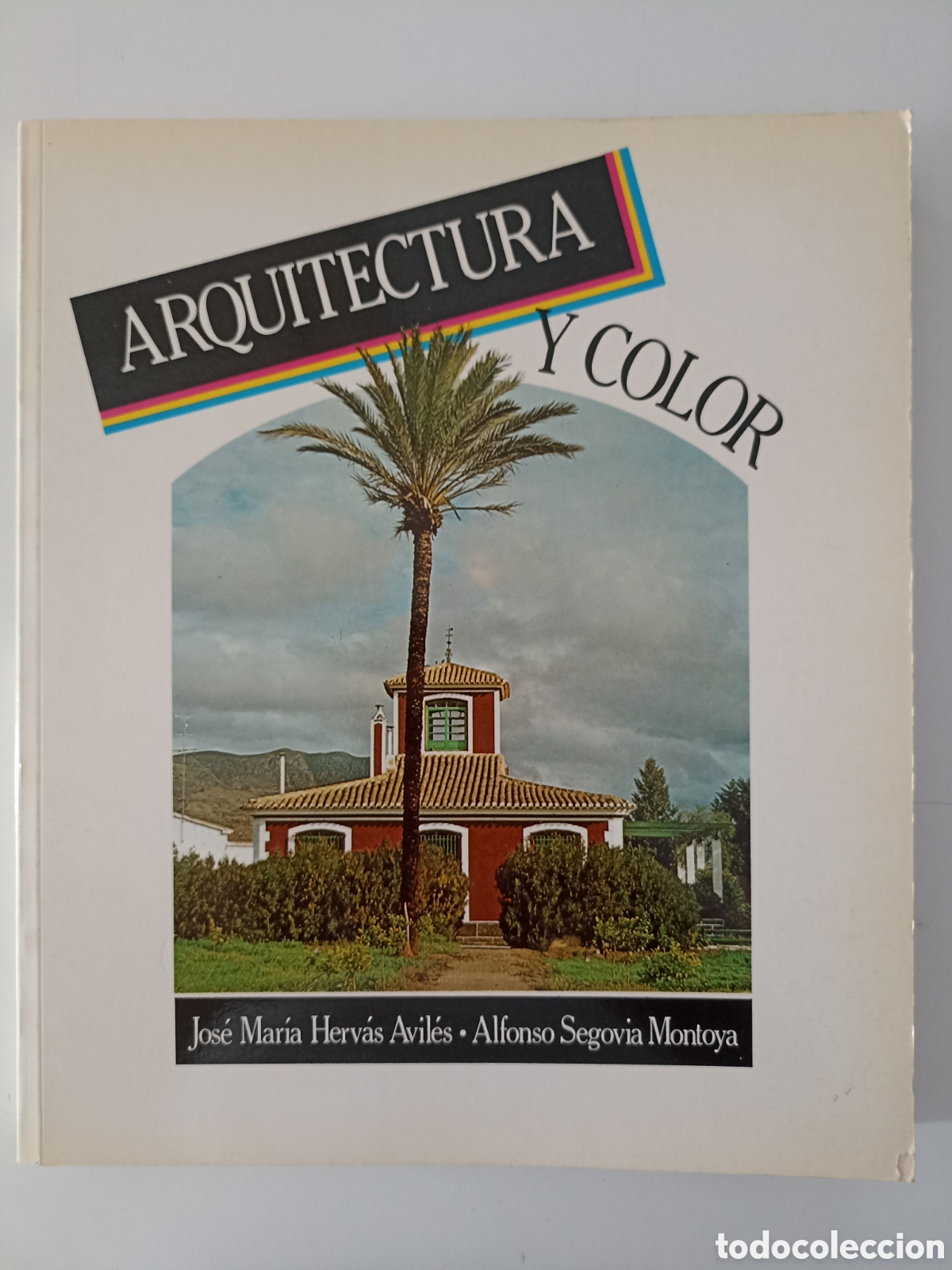 Libros de segunda mano: Jos&eacute; Mar&iacute;a Herv&aacute;s Avil&eacute;s / Alfonso Segovia - Arquitectura y color (Editora Regional Murcia, 1983)