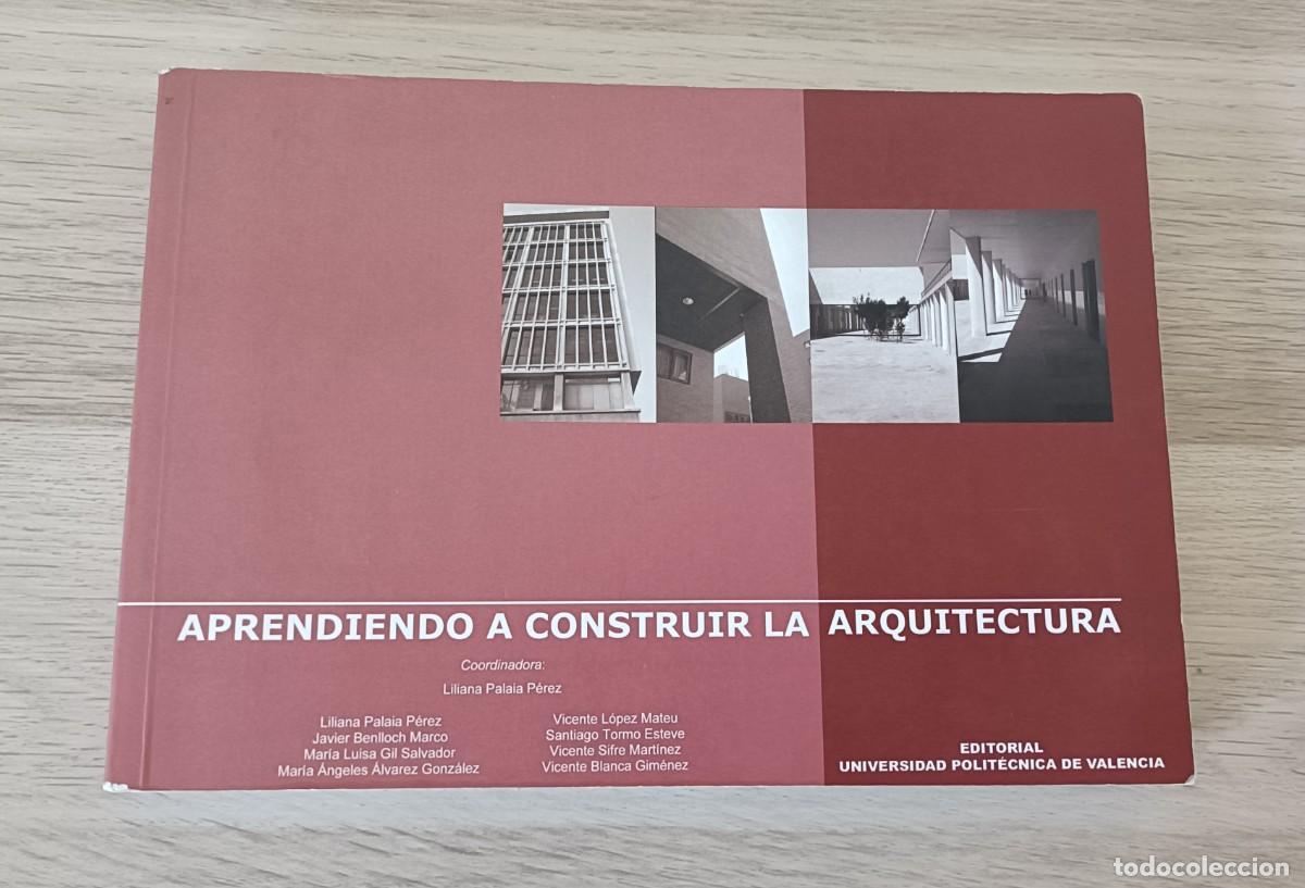 Libros de segunda mano: Aprendiendo a Construir la Arquitectura, VVAA, Universidad Polit&eacute;cnica de Valencia, 2008