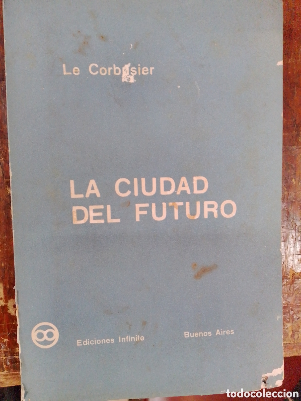 Libros de segunda mano: LA CIUDAD DEL FUTURO. LE CORBUSIER. EDICIONES INFINITO. BUENOS AIRES. 1962