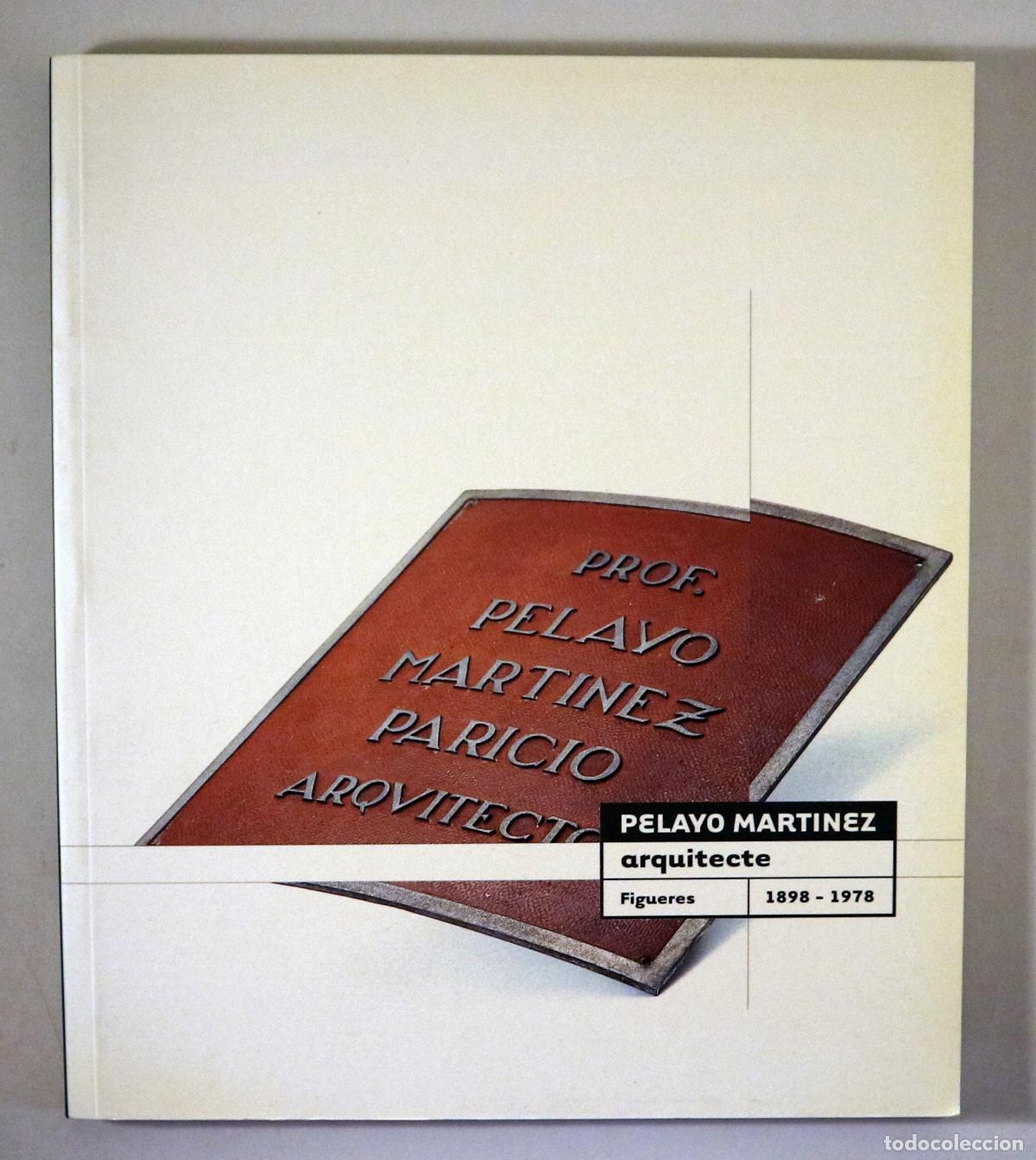 Libri di seconda mano: MARTINEZ, Pelayo - PELAYO MART&Iacute;NEZ arquitecte - Figueres 1998 - Il&middot;lustrat