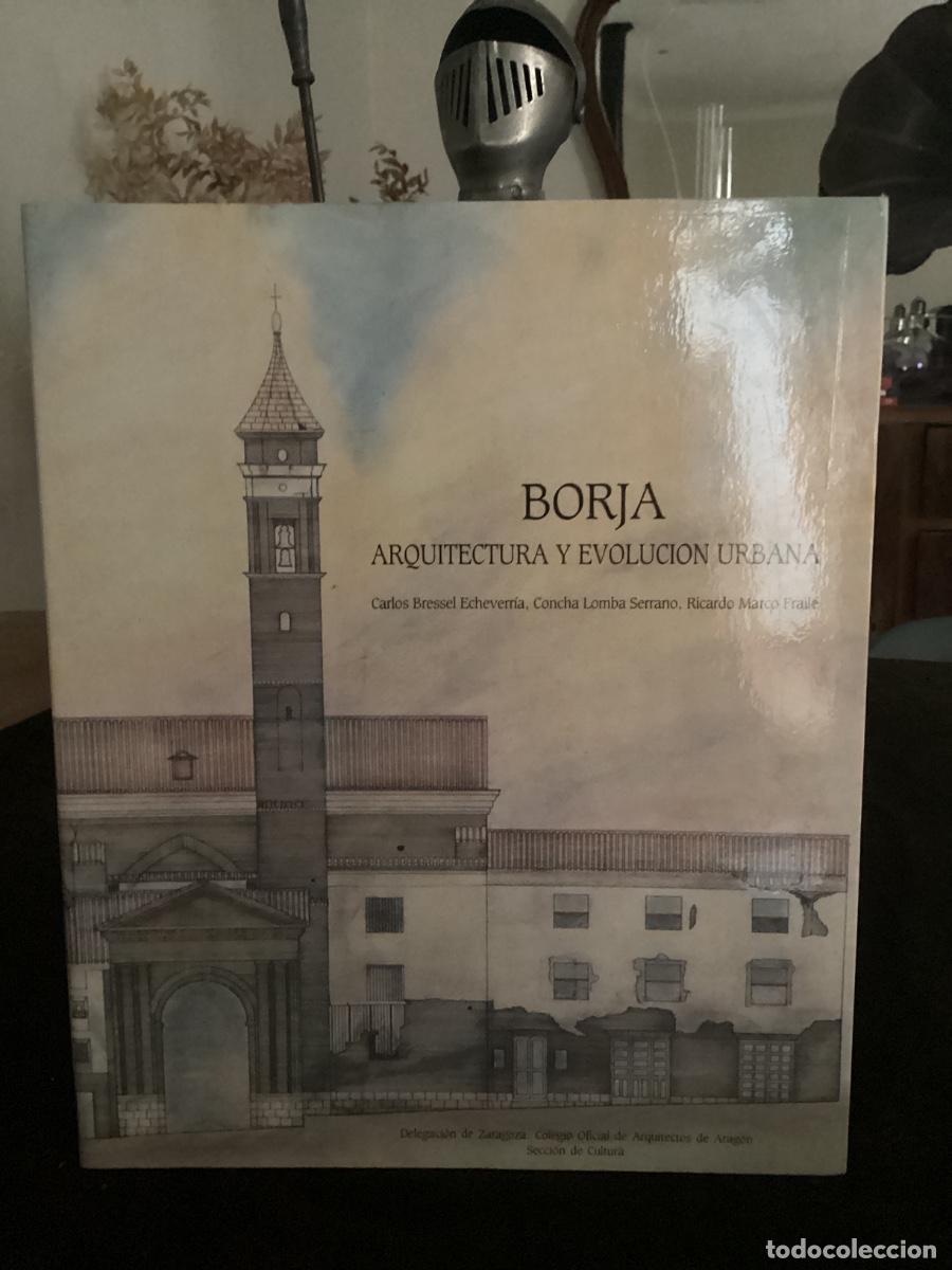 Libros de segunda mano: ARAGON BORJA ARQUITECTURA Y EVOLUCION URBANA ZARAGOZA 1988.