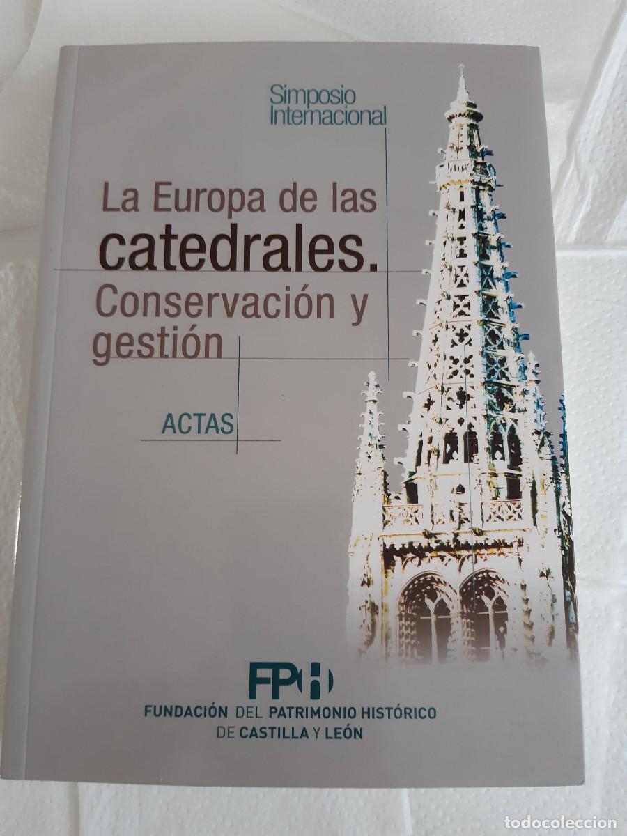 Libros de segunda mano: LA EUROPA DE LAS CATEDRALES CONSERVACI&Oacute;N Y GESTI&Oacute;N. ACTAS AA.VV. Simposio Internacional ARQUITECTURA